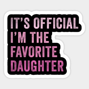 It's official I'm the Favorite daughter Sticker